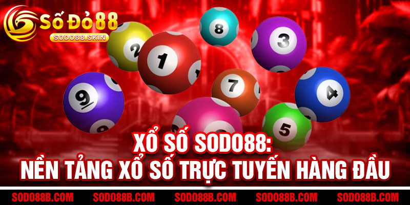 Xổ Số Sodo88 - Mua vui trúng thật, một vé đổi đời! Tỷ lệ trúng cao, thưởng cực đã 2 Xổ Số Sodo88: Nền Tảng Xổ Số Trực Tuyến Hàng Đầu