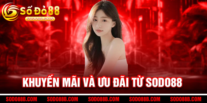 Giới Thiệu SODO88 - Sân chơi triệu đô, thần may mắn mỉm cười 2 Khuyến Mãi và Ưu Đãi Từ Sodo88